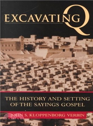 Excavating Q ― The History and Setting of the Sayings Gospel