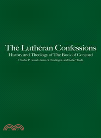 The Lutheran Confessions ─ History and Theology of The Book of Concord