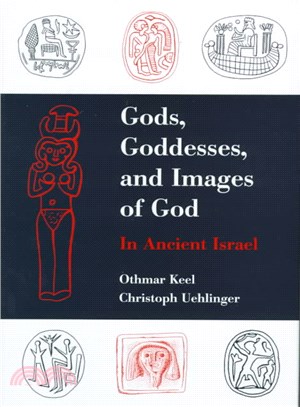 Gods, Goddesses, and Images of God in Ancient Israel