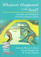 Whatever Happened to the Soul? ─ Scientific and Theological Portraits of Human Nature