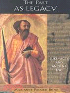 The Past As Legacy: Luke-Acts and Ancient Epic