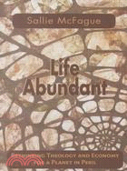 Life Abundant ─ Rethinking Theology and Economy for a Planet in Peril