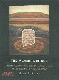 The Memoirs of God ─ History, Memory, and the Experience of the Divine in Ancient Israel