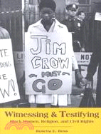 Witnessing and Testifying: Black Women, Religion, and Civil Rights