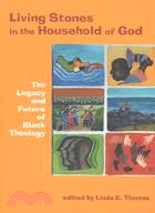 Living Stones in the Household of God: The Legacy and Future of Black Theology