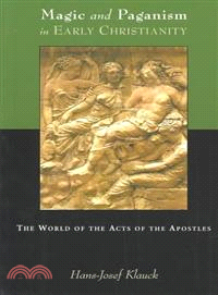 Magic and Paganism in Early Christianity—The World of the Acts of the Apostles