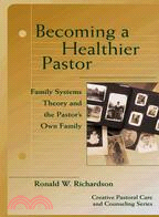 Becoming a Healthier Pastor ─ Family Systems Theory and the Pastor's Own Family