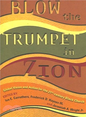 Blow The Trumpet In Zion! ― Global Vision And Action For The 21st Century Black Church