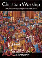 Christian Worship ─ 100,000 Sundays of Symbols and Rituals