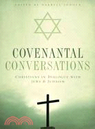 Covenantal Conversations: Christians in Dialogue With Jews and Judaism