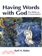 Having Words With God: The Bible As Conversation