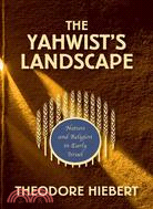 The Yahwist's Landscape: Nature and Religion in Early Isreal