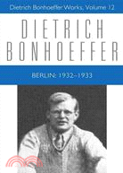 Dietrich Bonhoeffer Works: Berlin: 1932-1933