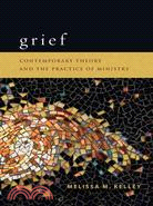 Grief ─ Contemporary Theory and the Practice of Ministry