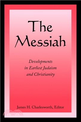 The Messiah：Developments in Earliest Judaism and Christianity