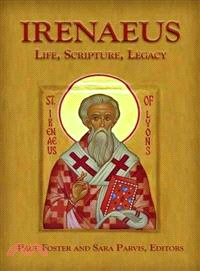 Irenaeus—Life, Scripture, Legacy