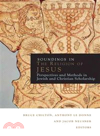 Soundings in the Religion of Jesus—Perspectives and Methods in Jewish and Christian Scholarship