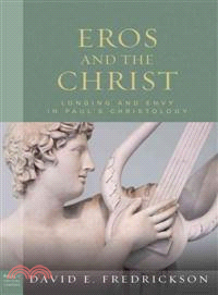 Eros and the Christ ― Longing and Envy in Paul's Christology