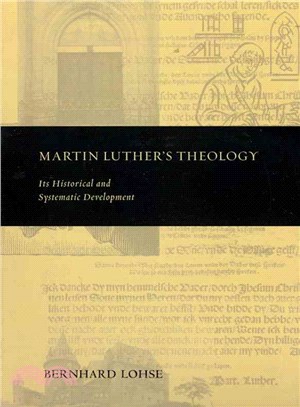 Martin Luther's Theology ─ Its Historical and Systematic Development