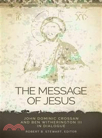 The Message of Jesus ― John Dominic Crossan and Ben Witherington III in Dialogue