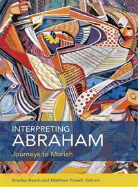 Interpreting Abraham ― Journeys to Moriah