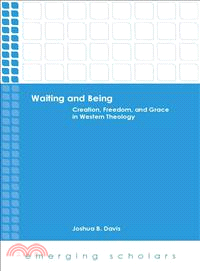 Waiting and Being ― Creation, Freedom, and Grace in Western Theology