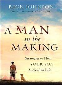 A Man in the Making ─ Strategies to Help YOUR SON Succeed in Life