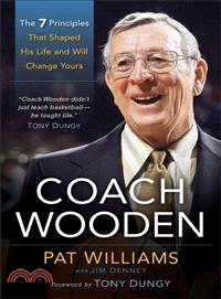 Coach Wooden ─ The 7 Principles That Shaped His Life and Will Change Yours