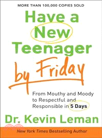 Have a new teenager by Friday :from mouthy and moody to respectful and responsible in 5 days /