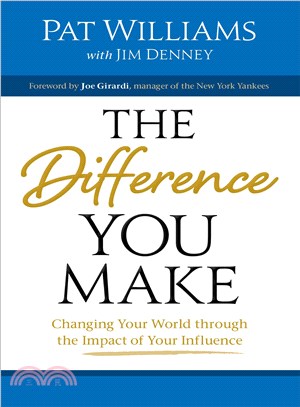 The Difference You Make ― Changing Your World Through the Impact of Your Influence