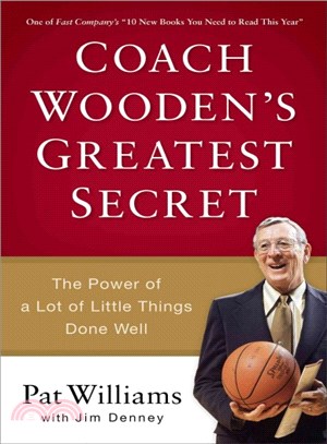 Coach Wooden's Greatest Secret ─ The Power of a Lot of Little Things Done Well