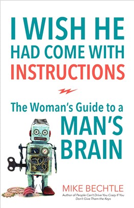 I Wish He Had Come With Instructions ─ The Woman's Guide to a MAN's Brain