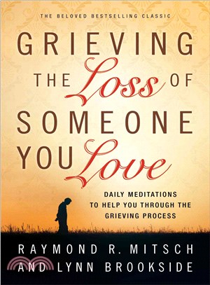 Grieving the Loss of Someone You Love ─ Daily Meditations to Help You Through the Grieving Process