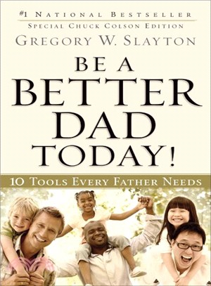 Be a Better Dad Today! ― 10 Tools Every Father Needs