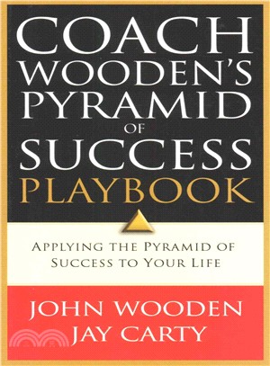 Coach Wooden's Pyramid of Success Playbook ─ Applying the Pyramid of Success to Your Life