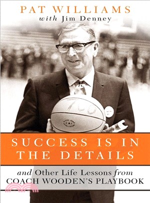 Success Is in the Details ― And Other Life Lessons from Coach Wooden's Playbook