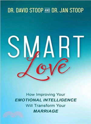 Smart Love ─ How Improving Your Emotional Intelligence Will Transform Your Marriage