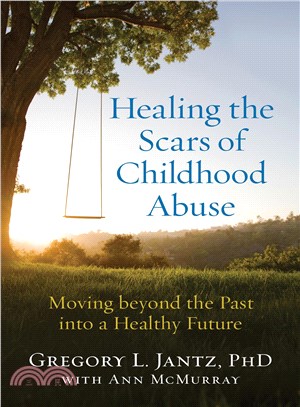 Healing the Scars of Childhood Abuse ─ Moving Beyond the Past into a Healthy Future