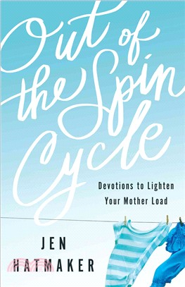 Out of the Spin Cycle ─ Devotions to Lighten Your Mother Load