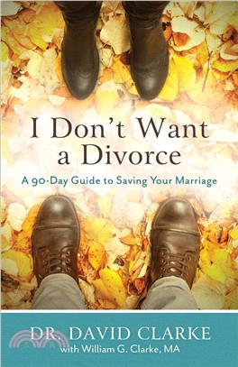 I Don't Want a Divorce ─ A 90 Day Guide to Saving Your Marriage