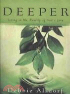 Deeper: Living in the Reality of God's Love