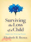 Surviving the Loss of a Child ─ Support for Grieving Parents