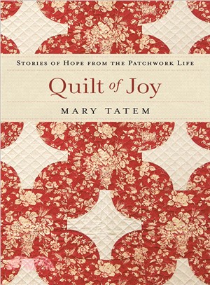 Quilt of Joy: Stories of Hope from the Patchwork Life