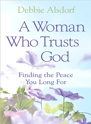 A Woman Who Trusts God ─ Finding the Peace You Long for