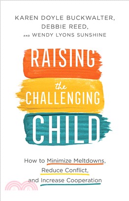 Raising the Challenging Child ― How to Minimize Meltdowns, Reduce Conflict, and Increase Cooperation