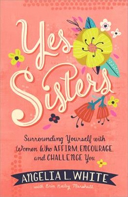 Yes Sisters ― Surrounding Yourself With Women Who Affirm, Encourage, and Challenge You