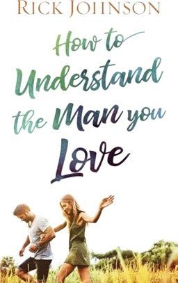 How to Understand the Man You Love