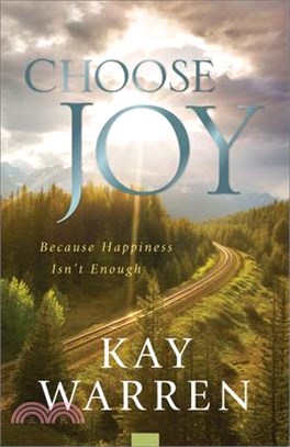 Choose Joy ― Because Happiness Isn't Enough