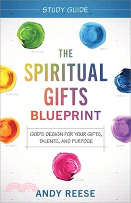 The Spiritual Gifts Blueprint Study Guide: God's Design for Your Gifts, Talents, and Purpose