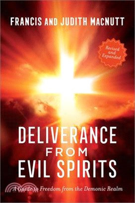 Deliverance from Evil Spirits: A Guide to Freedom from the Demonic Realm